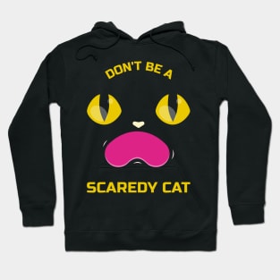 Don't be a scaredy cat funny cat Hoodie